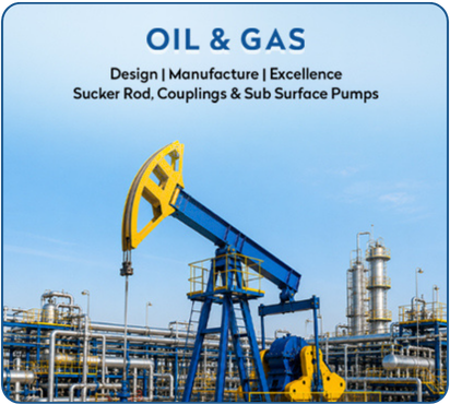 Oil & Gas — Sucker Rod, Couplings & Sub Surface Pumps